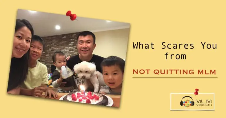 What Scares You From Not Quitting MLM
