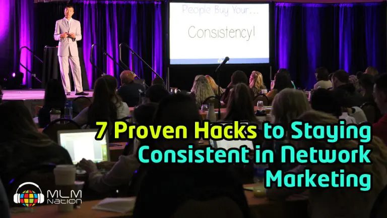 7 Proven Hack to Staying Consistent in Network Marketing