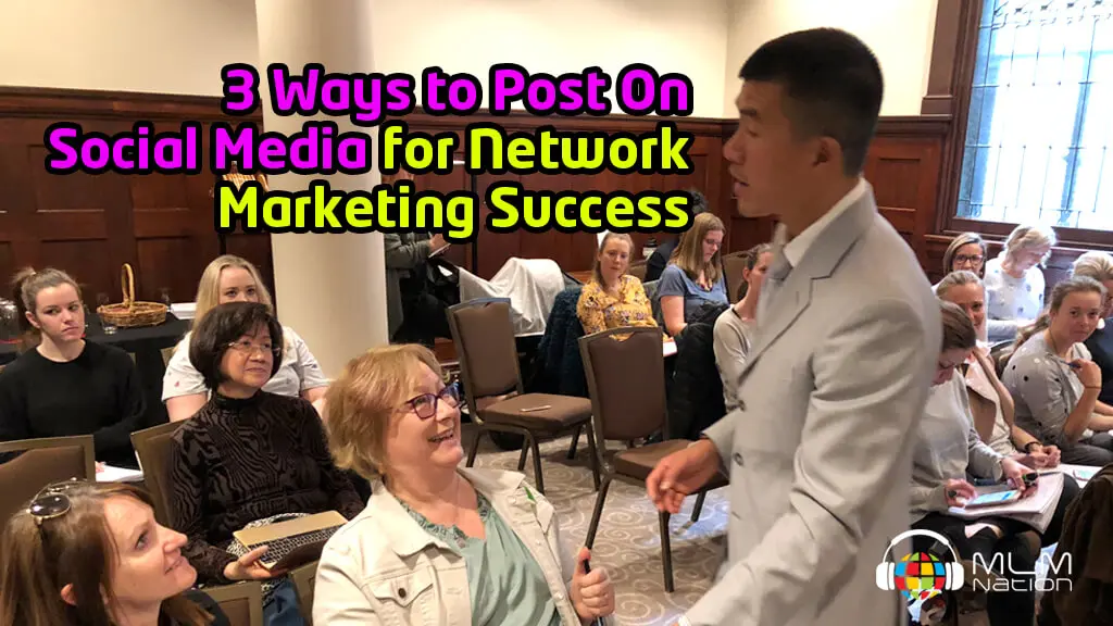 How to post on social media for network marketing success. Content ideas